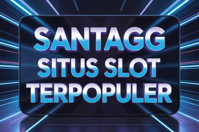 SANTAGG Situs Slot Terpopuler