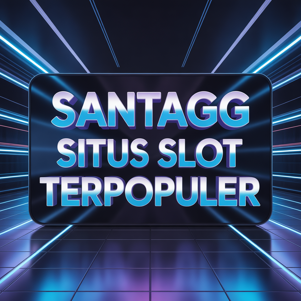 SANTAGG Situs Slot Terpopuler